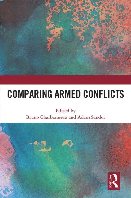 Adam Sandor, Bruno Charbonneau - Comparing Armed Conflicts, E-bok