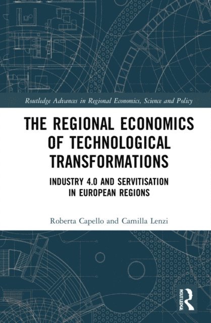 Camilla Lenzi, Roberta Capello - Regional Economics of Technological Transformations, E-bok