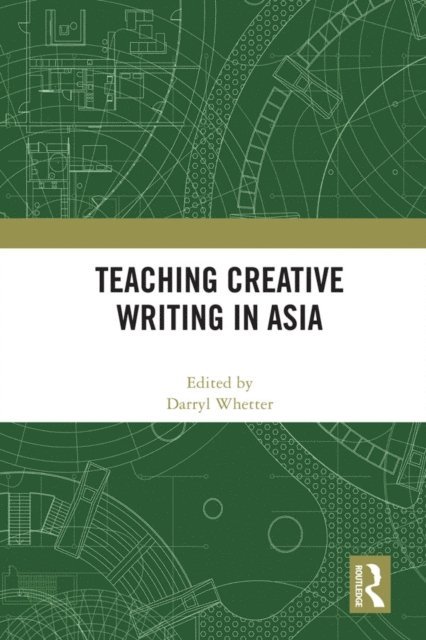 Darryl Whetter - Teaching Creative Writing in Asia, E-bok