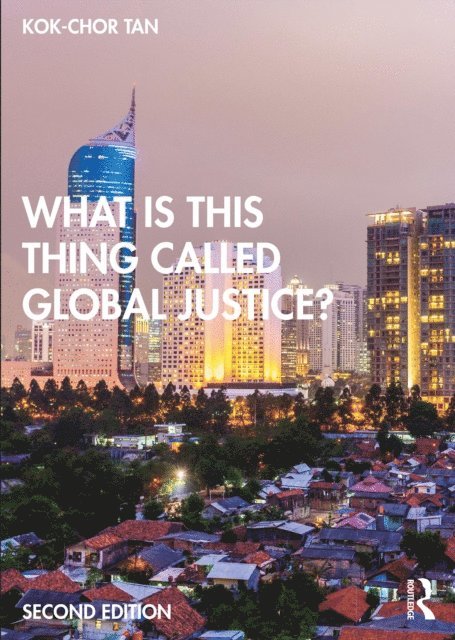 Kok-Chor Tan - What is this thing called Global Justice?, E-bok