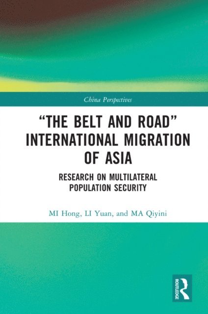MA Qiyini, LI Yuan, MI Hong - &quote;The Belt and Road&quote; International Migration of Asia, E-bok