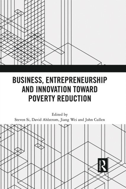 John Cullen, Wei Jiang, David Ahlstrom, Steven Si - Business, Entrepreneurship and Innovation Toward Poverty Reduction, E-bok