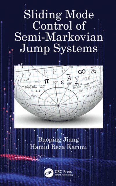 Hamid Reza Karimi, Baoping Jiang - Sliding Mode Control of Semi-Markovian Jump Systems, E-bok