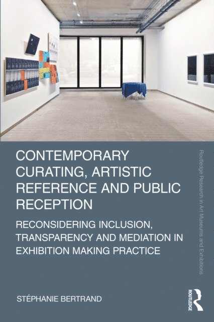 Stephanie Bertrand - Contemporary Curating, Artistic Reference and Public Reception, E-bok
