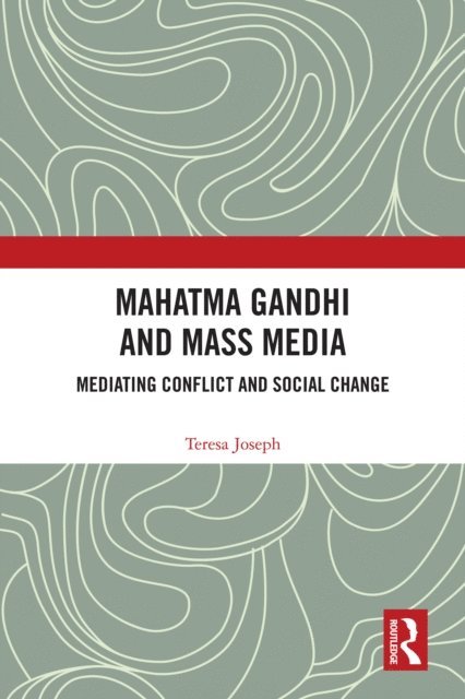 Teresa Joseph - Mahatma Gandhi and Mass Media, E-bok