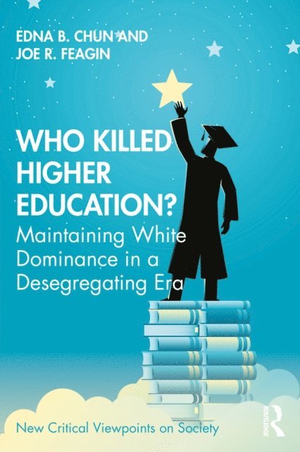 Joe Feagin, Edna Chun - Who Killed Higher Education?, E-bok