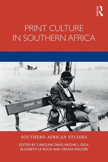 Dennis Walder, Elizabeth le Roux, Archie Dick, Caroline Davis - Print Culture in Southern Africa, E-bok