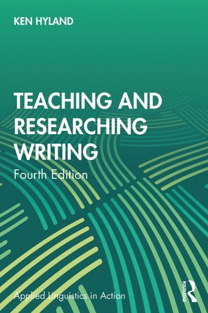 Ken Hyland - Teaching and Researching Writing, E-bok