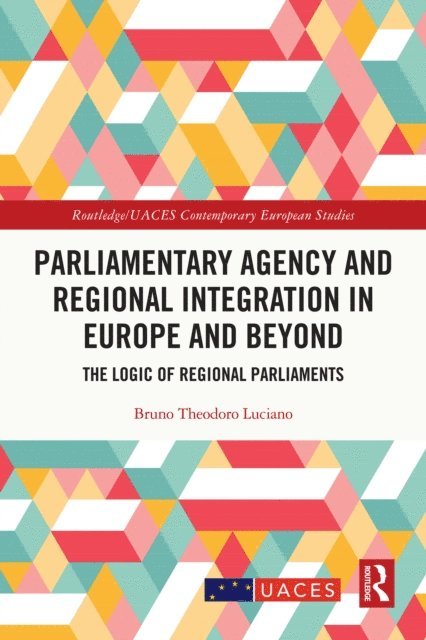 Bruno Theodoro Luciano - Parliamentary Agency and Regional Integration in Europe and Beyond, E-bok