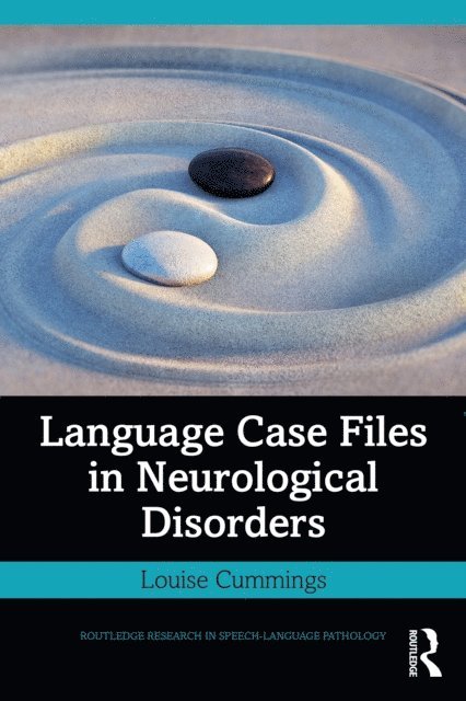 Louise Cummings - Language Case Files in Neurological Disorders, E-bok
