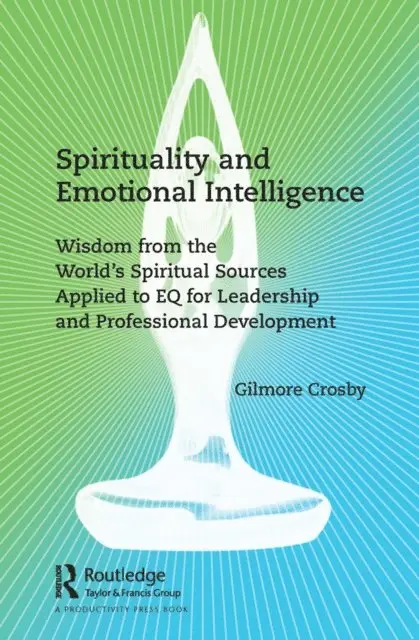 Gilmore Crosby - Spirituality and Emotional Intelligence, E-bok. Tillgänglighet: Lägg i varukorg