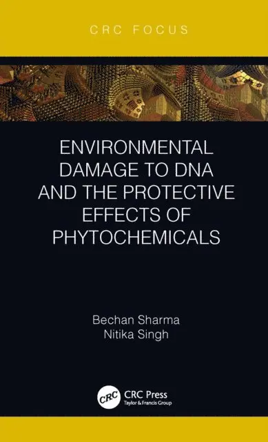Nitika Singh, Bechan Sharma - Environmental Damage to DNA and the Protective Effects of Phytochemicals, E-bok. Tillgänglighet: Lägg i varukorg