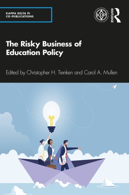 Carol A. Mullen, Christopher H. Tienken - Risky Business of Education Policy, E-bok