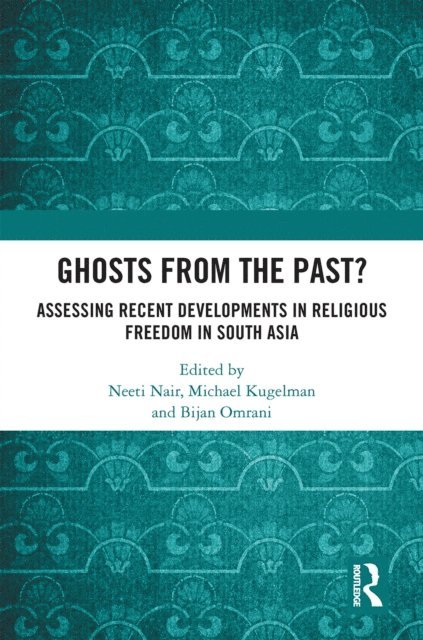 Bijan Omrani, Michael Kugelman, Neeti Nair - Ghosts From the Past?, E-bok