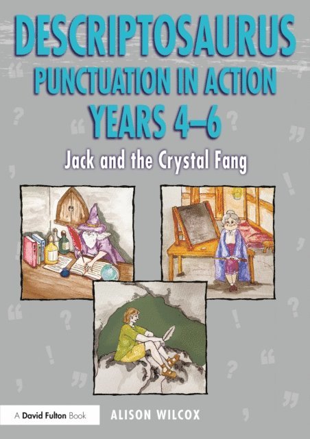 Alison Wilcox - Descriptosaurus Punctuation in Action Years 4-6: Jack and the Crystal Fang, E-bok