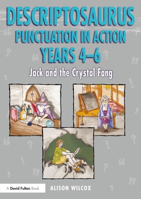 Alison Wilcox - Descriptosaurus Punctuation in Action Years 4-6: Jack and the Crystal Fang, E-bok