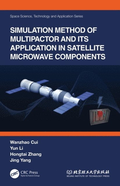 Jing Yang, Hongtai Zhang, Yun Li, Wanzhao Cui - Simulation Method of Multipactor and Its Application in Satellite Microwave Components, E-bok