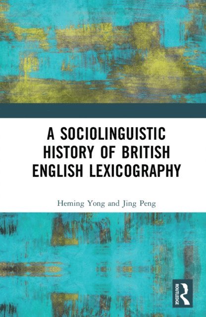 Jing Peng, Heming Yong - Sociolinguistic History of British English Lexicography, E-bok