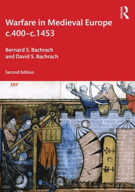 David S. Bachrach, Bernard S. Bachrach - Warfare in Medieval Europe c.400-c.1453, E-bok