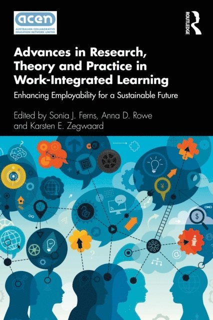Karsten E. Zegwaard, Anna D. Rowe, Sonia J. Ferns - Advances in Research, Theory and Practice in Work-Integrated Learning, E-bok