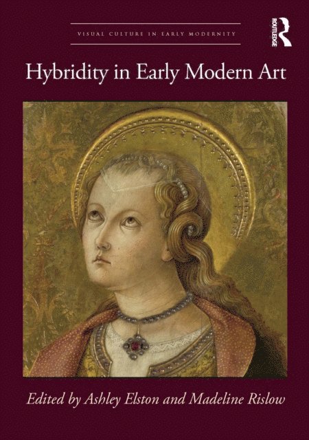 Madeline Rislow, Ashley Elston - Hybridity in Early Modern Art, E-bok