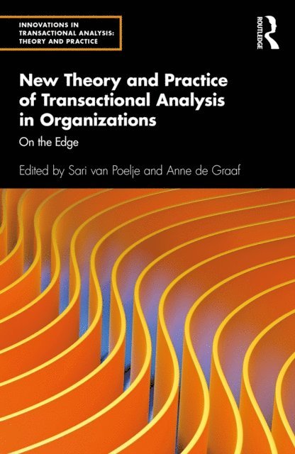 Anne de Graaf, Sari van Poelje - New Theory and Practice of Transactional Analysis in Organizations, E-bok