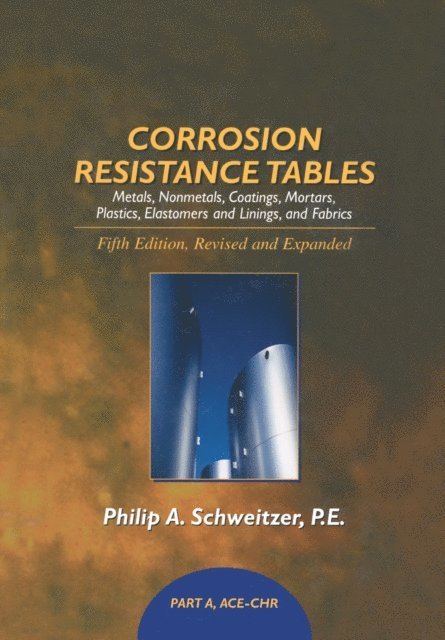 P.E. Philip A. Schweitzer - Corrosion Resistance Tables, E-bok