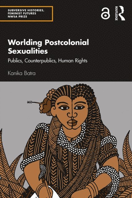 Kanika Batra - Worlding Postcolonial Sexualities, E-bok