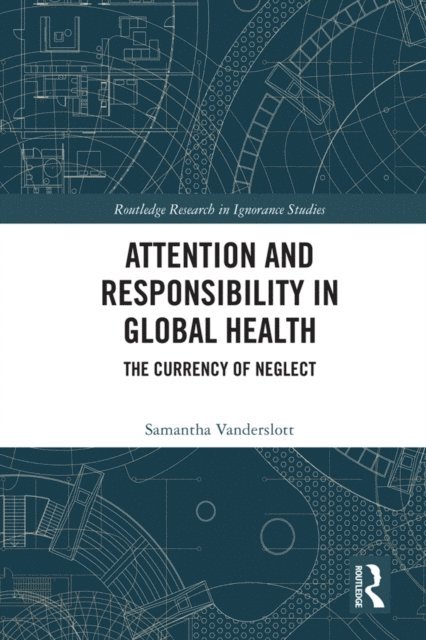 Samantha Vanderslott - Attention and Responsibility in Global Health, E-bok