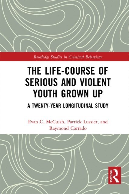 Raymond Corrado, Patrick Lussier, Evan McCuish - Life-Course of Serious and Violent Youth Grown Up, E-bok