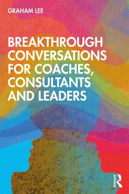 Graham Lee - Breakthrough Conversations for Coaches, Consultants and Leaders, E-bok