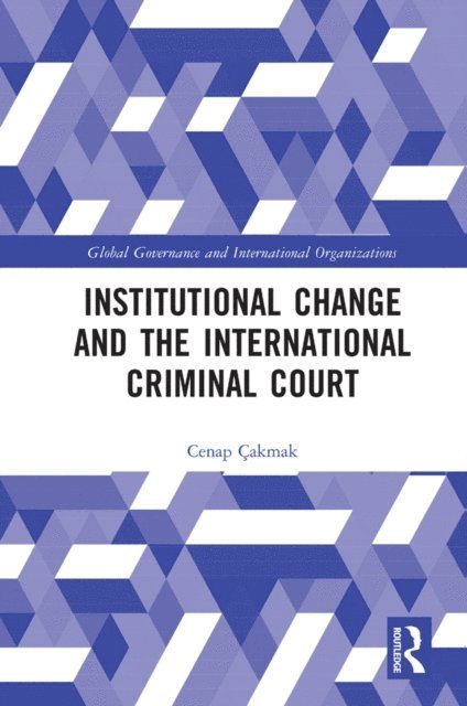 Cenap Cakmak - Institutional Change and the International Criminal Court, E-bok. Tillgänglighet: Lägg i varukorg