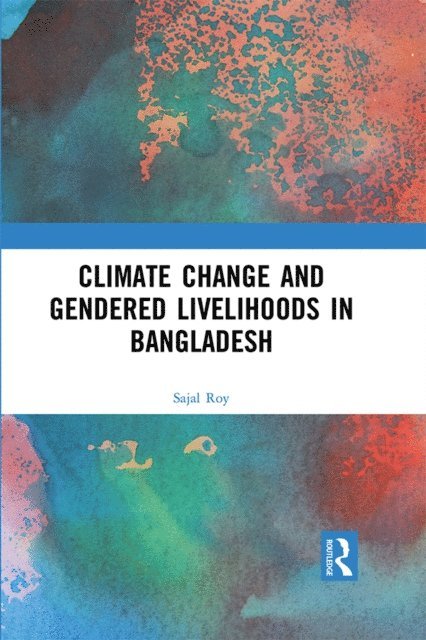 Sajal Roy - Climate Change and Gendered Livelihoods in Bangladesh, E-bok