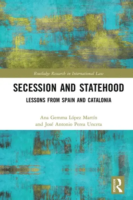 Jose Antonio Perea Unceta, Ana Gemma Lopez Martin - Secession and Statehood, E-bok. Tillgänglighet: Lägg i varukorg