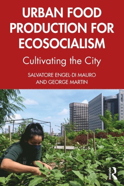George Martin, Salvatore Engel-Di Mauro - Urban Food Production for Ecosocialism, E-bok