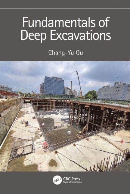 Chang-Yu Ou - Fundamentals of Deep Excavations, E-bok