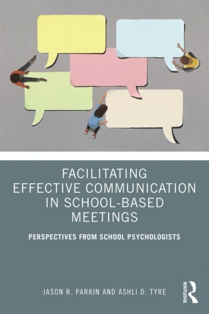 Ashli D. Tyre, Jason R. Parkin - Facilitating Effective Communication in School-Based Meetings, E-bok. Tillgänglighet: Lägg i varukorg