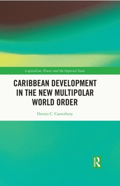 Dennis C. Canterbury - Caribbean Development in the New Multipolar World Order, E-bok