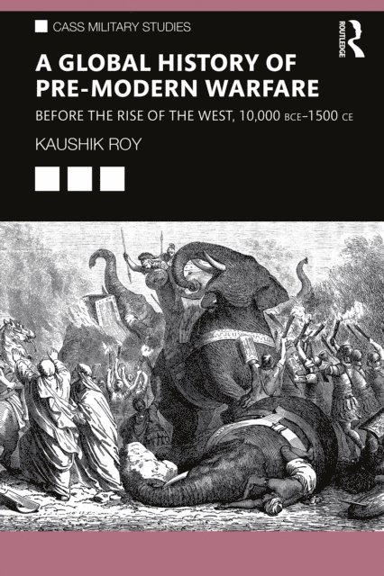 Kaushik Roy - Global History of Pre-Modern Warfare, E-bok