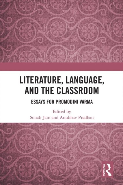 Anubhav Pradhan, Sonali Jain - Literature, Language, and the Classroom, E-bok