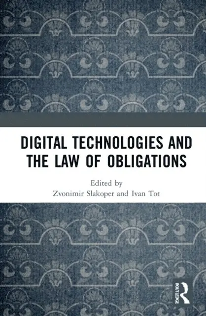 Ivan Tot, Zvonimir Slakoper - Digital Technologies and the Law of Obligations, E-bok. Tillgänglighet: Lägg i varukorg