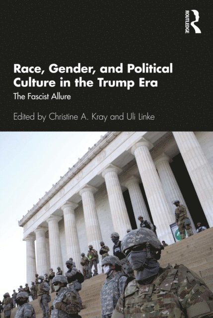 Uli Linke, Christine A. Kray - Race, Gender, and Political Culture in the Trump Era, E-bok