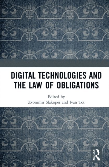 Ivan Tot, Zvonimir Slakoper - Digital Technologies and the Law of Obligations, E-bok. Tillgänglighet: Lägg i varukorg