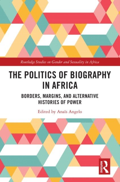 Anais Angelo - Politics of Biography in Africa, E-bok