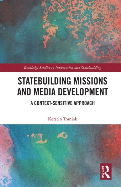 Kerstin Tomiak - Statebuilding Missions and Media Development, E-bok