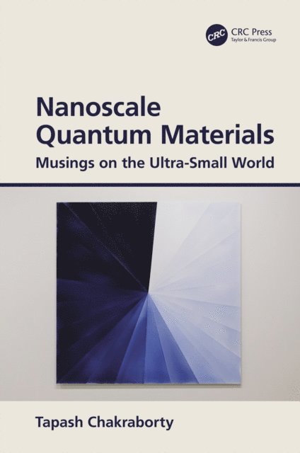 Tapash Chakraborty - Nanoscale Quantum Materials, E-bok