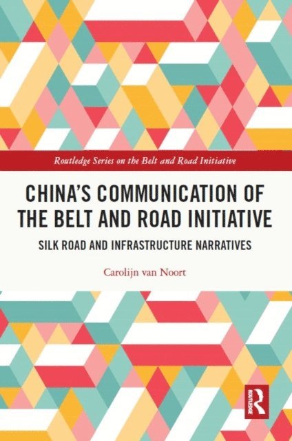 Carolijn van Noort - China's Communication of the Belt and Road Initiative, E-bok