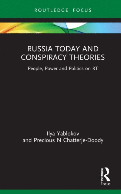 Precious N Chatterje-Doody, Ilya Yablokov - Russia Today and Conspiracy Theories, E-bok