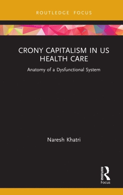 Naresh Khatri - Crony Capitalism in US Health Care, E-bok