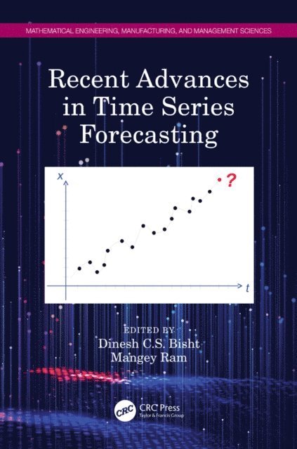 Mangey Ram, Dinesh C.S. Bisht - Recent Advances in Time Series Forecasting, E-bok